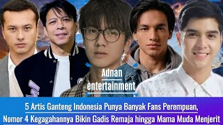 🛑 5 Artis Ganteng Indonesia Punya Banyak Fans wanita, Nomor 4 Kegagahannya Bikin Mama Muda Menjerit