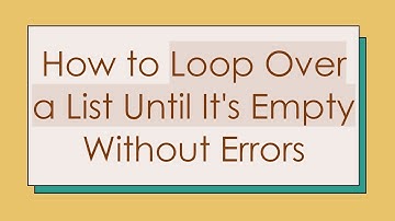 How to Loop Over a List Until It