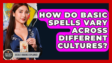 How Do Basic Spells Vary Across Different Cultures? - Occult Origins Explained