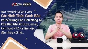 HDSD_159 Video HDCĐ & Demo Các Cảnh Báo Trên Đầu Ghi AI : Buzz, Đèn Nháy, Còi Hú, Kích Hoạt PTZ ...