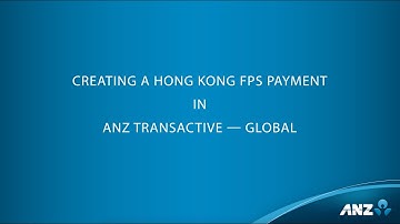 Creating a Hong Kong FPS Payment in ANZ Transactive — Global