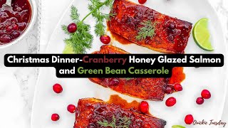 Christmas Dinner-Cranberry Honey Glazed Salmon and Green Bean Casserole Christmas Baked Salmon