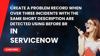 Process of automating the creation of a new record in the Problem table using before BR