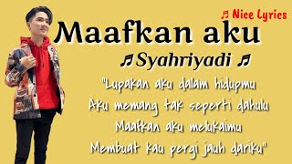 Syahriyady - Maafkan aku Lirik lagu