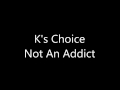 Capture de la vidéo K's Choice Not An Addict