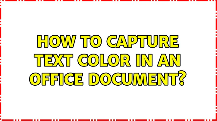 How to capture text color in an Office Document? (3 Solutions!!)