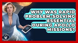 Why Was Rapid Problem-solving Essential During Apollo Missions - All About Astronauts