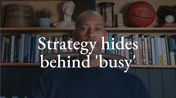 When strategy hides behind “busy”