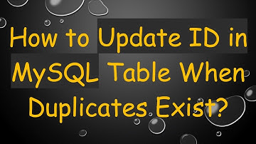 How to Update ID in MySQL Table When Duplicates Exist?