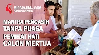 Cara Memikat Hati Calon Mertua Dengan Mantra Pengasihan Tanpa Puasa