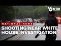Investigation continues into shooting near White House access checkpoint