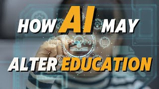 How AI may alter education