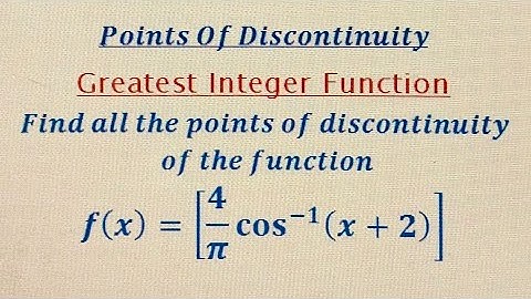How to find all the Points of discontinuity.Greatest Integer Function.Inverse trigonometric function