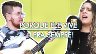 Porque Ele Vive + Pra Sempre | Cover Carol Coelho