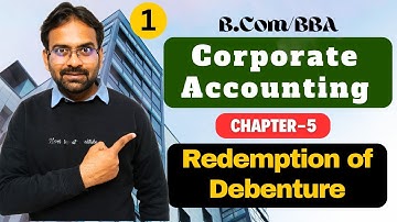 Redemption of Debenture | Corporate Accounting Chapter-5 | Bcom/BBA