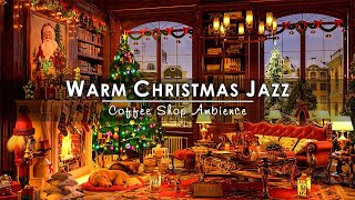 Relax with Instrumental Christmas Jazz Music \& Cozy Fireplace 🔥 Cozy Winter Coffee Shop Ambience
