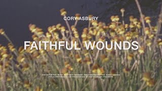 Video thumbnail of "Faithful Wounds - Cory Asbury | To Love A Fool"