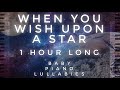 When You Wish Upon A Star - 1 Hour Long by Baby Piano Lullabies!!!
