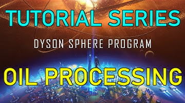 OIL PROCESSING - Dyson Sphere Program Tutorial Guide Ep 05