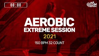 Aerobic Extreme Session 2021 (150 bpm/32 count)