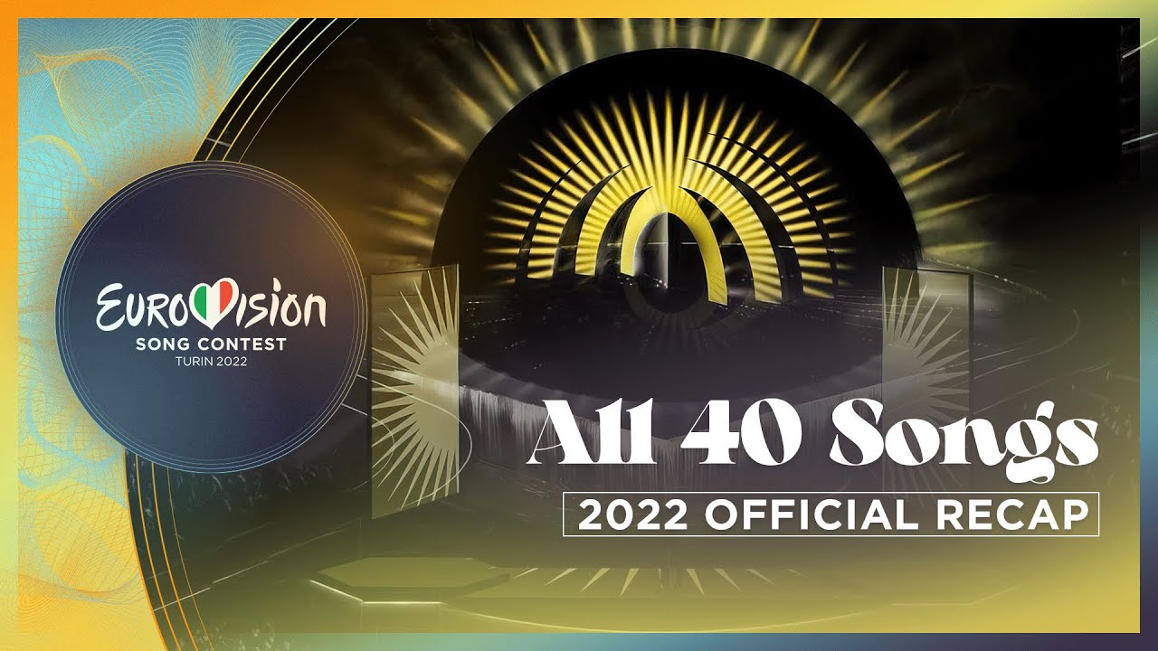 OFFICIAL RECAP: All 40 songs from the Eurovision Song Contest 2022