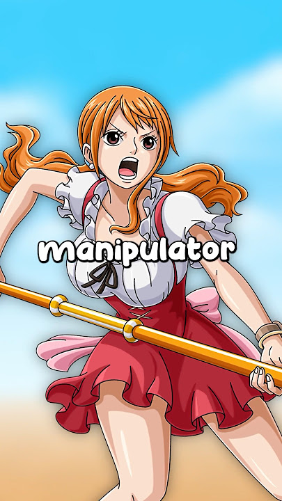 Nami is a great manipulator 😹