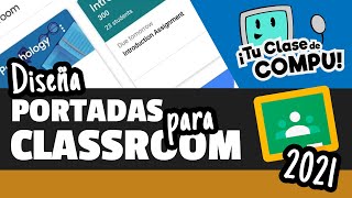 Cómo diseñar una portada PERSONALIZADA para tu clase de Classroom - TuClasedeCompu