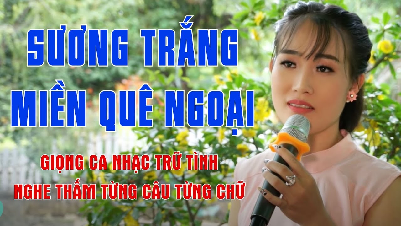 Sương Trắng Miền Quê Ngoại - Giọng Ca Nhạc Trữ Tình Nghe Thấm Từng Câu Từng Chữ - Khánh Đan