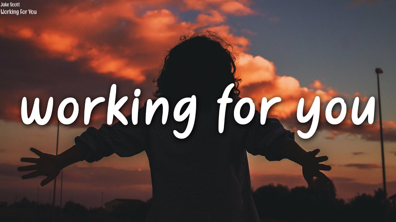 Jake Scott Working For You (Lyrics) YouTube