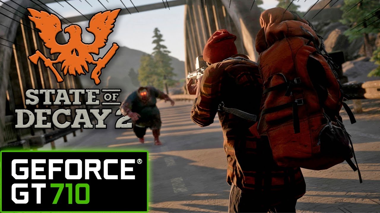 State Of Decay 2 - GT 710 1GB DDR3, Pentium E5400 Dual-Core