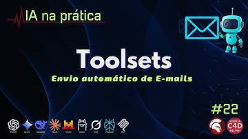 IA na Prática 22 - Toolsets envio automático de e-mails