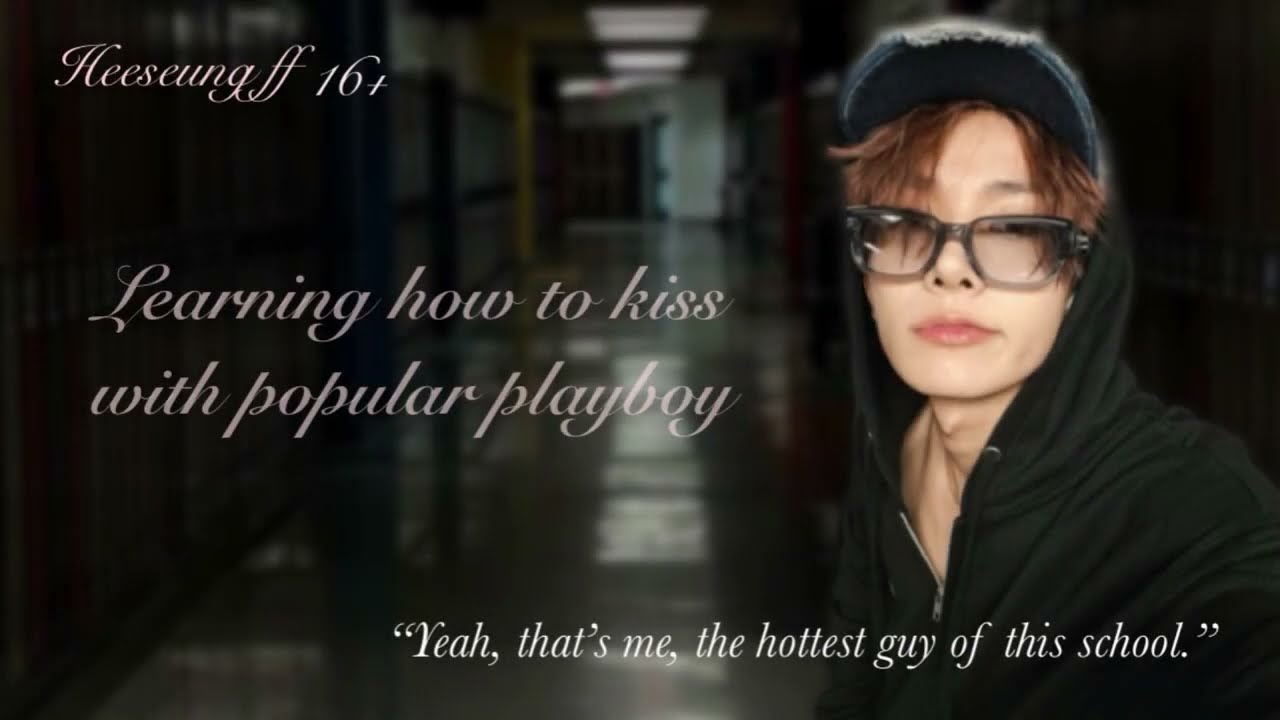 𝑯𝒆𝒆𝒔𝒆𝒖𝒏𝒈 𝒇𝒇 || Learning how to kiss with popular playboy [1/4]