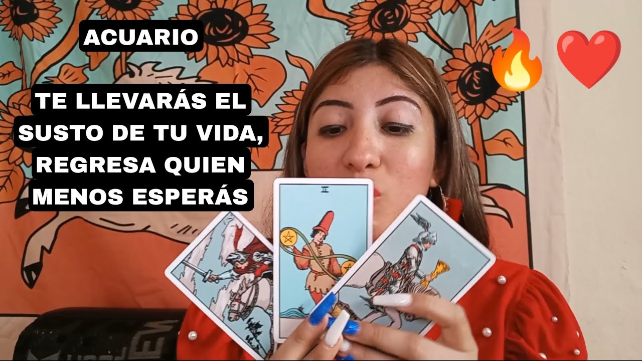 ACUARIO***TE LLEVARÁS EL SUSTO DE TU VIDA, REGRESA QUIEN MENOS ESPERÁS ...