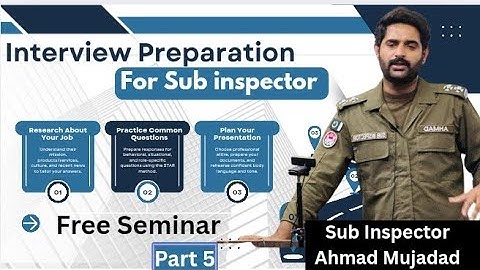 Sub Inspector Ahmad Mujadad Seminar on Interview Preparation| part 5 