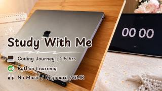 Study With Me | 2.5 hrs Deep Focus Session | Coding &amp; Keyboard ASMR | day09