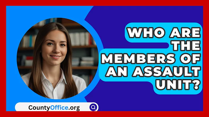 Who Are The Members Of An Assault Unit? - CountyOffice.org