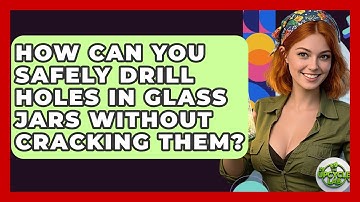 How Can You Safely Drill Holes In Glass Jars Without Cracking Them? - The Upcycle Lab