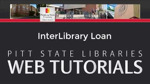 InterLibrary Loan Tutorial | Pitt State Libraries Web Tutorials