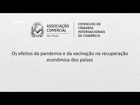 Reunião CCIC: Os efeitos da pandemia e da vacinação na recuperação econômica dos países