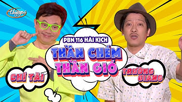 Hài Kịch "Thần Chém, Thần Gió" | PBN 116 | Chí Tài & Trường Giang