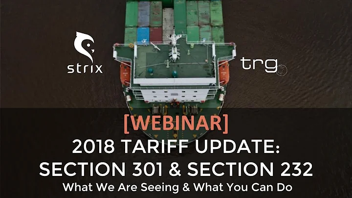 Update on the Tariffs on Chinese Imports: Section 232 & 301 [Full Webinar]