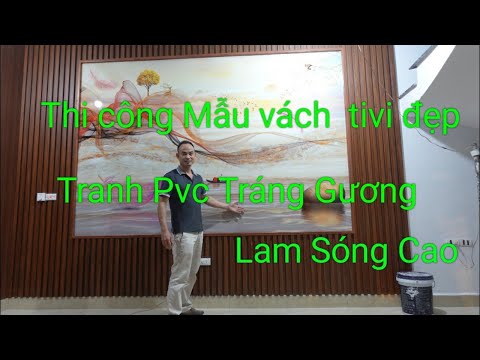 Video Thi công mẫu vách tivi tranh pvc tráng gương và lam... - youtube