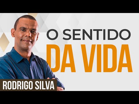 Sermão de Rodrigo Silva | ENCONTRE O SENTIDO DA VIDA