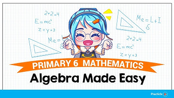 PSLE Primary 6 Maths - Algebra Made Easy | P6 Basics