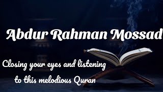 Most beautiful  Quran recitation || sheikh Abdul Rahman Mossad || Closing your eyes and listening