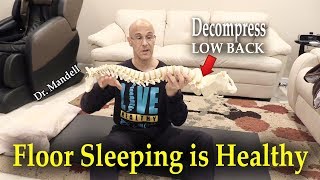 Floor Sleeping:  More Supportive than Mattress for Back Pain (Decompression Technique) - Dr Mandell