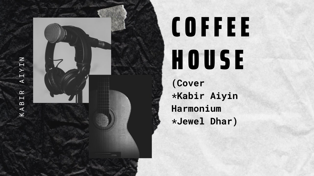 Coffee House (Cover Kabir Aiyin Harmonium Jewel Dhar) YouTube