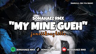 DJ MY MINE GUEH X RAHULL – NAYKILLA | MASHUP VIRAL TIKTOK TERBARU 2026 || by Sonahaez rmx