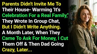 Parents Didn't Invite Me To Their House- Warming 'It's Celebration For a Real Family,”...
