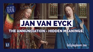 Jan Van Eyck's The Annunciation, The Hidden Meanings